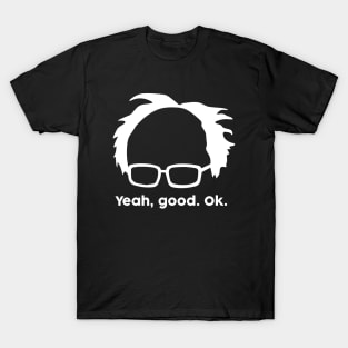 Yeah Good Ok Bernie Sander  Funny Meme T-Shirt